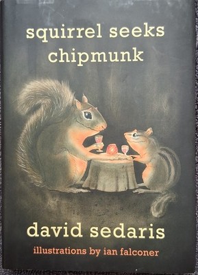 David Sedaris Squirrel Seeks Chipmunk Hardcover Ian Falconer