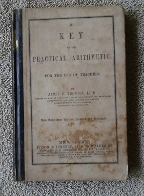 1864 A Key to the Practical Arithmetic For the Use of Teachers James B Thomson