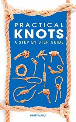 Practical Knots: A Step-by-Step Guide - Paperback, by Barry Mault - Very Good