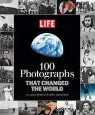 100 Photographs That Changed the World Hardcover Life Magazine Ed