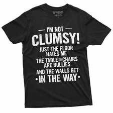 Funny Clumsy T-shirt Birthday humorous saying gift tee shirt I am not clumsy tee