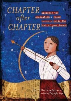 Chapter After Chapter: Discover the Dedication & Focus You Need to Write the...