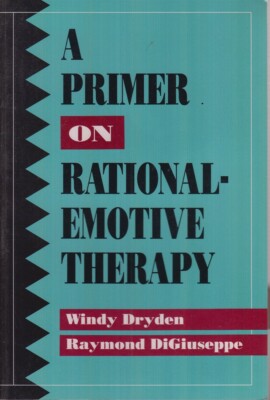 A Primer on Rational-Emotive Therapy By Dryden, Windy &  Raymond Digiuseppe