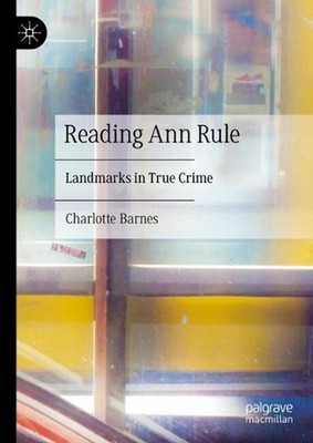 Reading Ann Rule: Landmarks in True Crime by Charlotte Barnes Hardcover Book