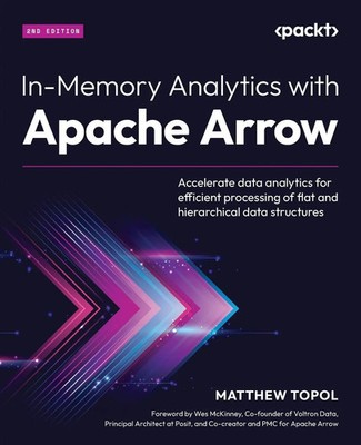 In-Memory Analytics with Apache Arrow - Second Edition Matthew Topol Taschenbuch