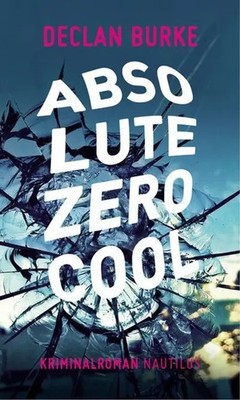 Declan Burke | Absolute Zero Cool | Taschenbuch | Deutsch (2014) | Kriminalroman