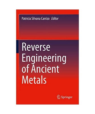 Reverse Engineering of Ancient Metals