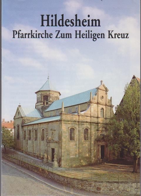Hildesheim, Pfarrkirche Zum Heiligen Kreuz / [Verena Friedrich. Hrsg.: Kath. Pfa