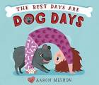The Best Days are Dog Days by Aaron Meshon (Hardback, 2016)
