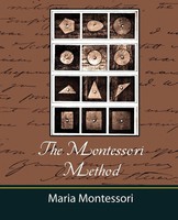 Montessori Maria Montessori (U. A.) | The Montessori Method - Maria Montessori