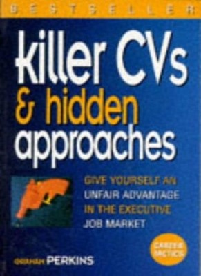 Killer CVs and Hidden Approaches: Give Yourself an Unfair Advant