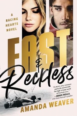Fast & Reckless: A Racing Hearts Novel, Weaver, Amanda