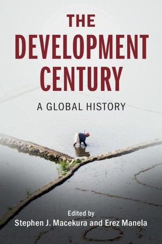 The Development Century by Stephen J. Macekura, Erez Manela - 9781108453479