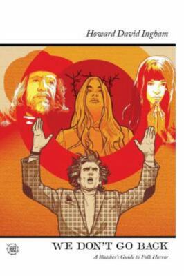 We Don't Go Back: A Watcher's Guide to Folk Horror by Dear, Jon, Brand New, F...