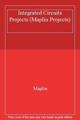 Maplin Integrated Circuits Projects (Maplin Series) By Maplin