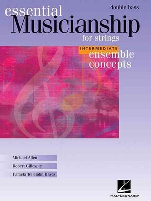 Essential Musicianship for Strings: Double Bass: Intermediate Ensemble Concepts 
