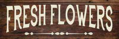 Fresh Flowers Farmhouse Garden Rustic Looking Wood Sign Wall B3-06180028047
