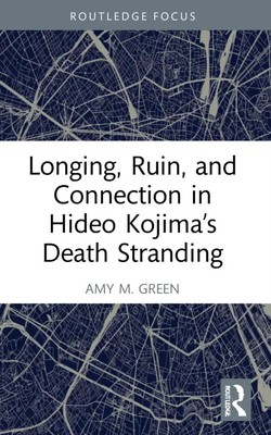 Amy M. Green | Longing, Ruin, and Connection in Hideo Kojima's Death Stranding