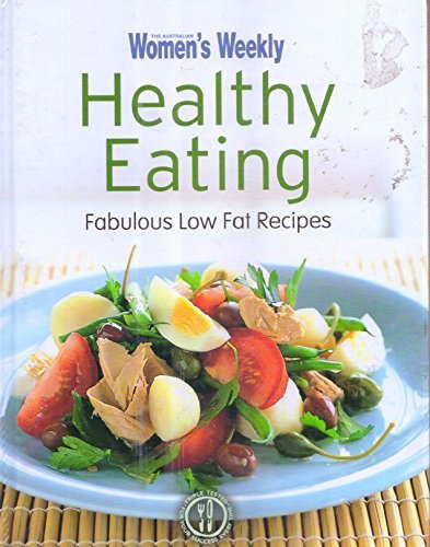 Australian Women's Weekly Healthy Eating Fabulous Low Fat Recipes By General Ma