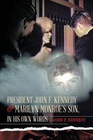 John F. Kennedy | President John F. Kennedy & Marilyn Monroe's Son, In His...