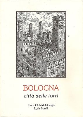BOLOGNA Stadt der Türme _ LIONS CLUB MALALBERGO LYDA BORELLI _MAURO BINI _1993