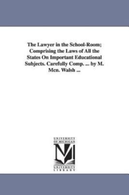 Lawyer in the School-room : Comprising the Laws of All the States on Importan...