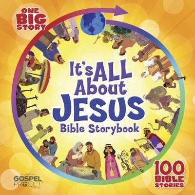 It's All about Jesus Bible Storybook, Padded Hardcover : 100 Bibl