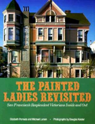 Painted Ladies Revisited: San Francisco's Resplendent Victorians Inside  - GOOD