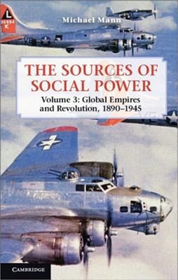 The Sources of Social Power: Volume 3, Global Empires and Revolution, 1890 1945
