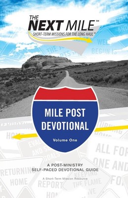 The Next Mile - Mile Post Devotional A Post-Ministry Self-Paced Devotional Guide