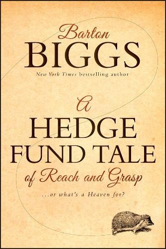 A Hedge Fund Tale of Reach and Grasp by Barton Biggs -