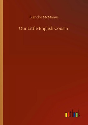 Blanche Mcmanus | Our Little English Cousin | Taschenbuch | Englisch (2020)