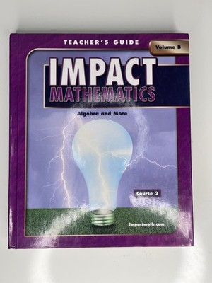 IMPACT MATHEMATICS: ALGEBRA AND MORE- COURSE 2, VOL B, Glencoe McGraw Hill