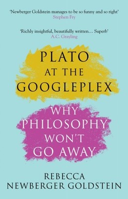 PLATO AT THE GOOGLEPLEX by Rebecca Author Newberger Goldstein Paperback Business