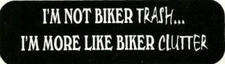 Motorcycle Sticker for Helmets or toolbox 1,413 I'm not biker trash... I'm more 