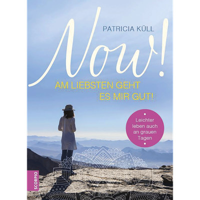 Now! Am liebsten geht es mir gut!: Leichter Leben auch an grauen Tagen Patr ...