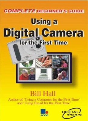 (The Complete Beginners Guide To) Using a Digital Camera for the