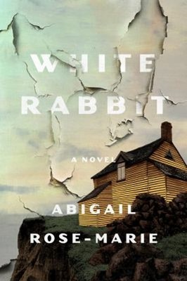 White Rabbit : A Novel Hardcover Abigail Rose-Marie
