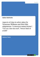 Aspects Of Class In Select Plays By Tennessee Williams And Their Film...