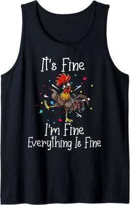#ad #ad It#x27;s Fine I#x27;m Fine Everything Is Fine Funny Chicken Tank Top $24.99