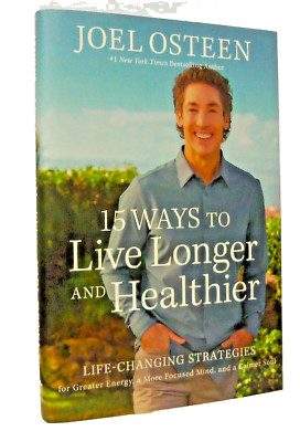 15 Ways to Live Longer and Healthier : Life-Changing Strategies for Greater. New