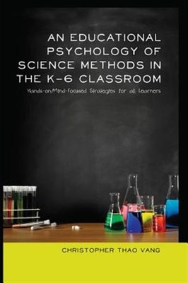 Educational Psychology of Science Methods in the K-6 Classroom : Hands-on/Min...