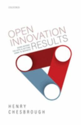 Open Innovation Results : Going Beyond the Hype and Getting Down to Business,...