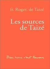 Les Sources de Taizé By Frère Roger de Taizé