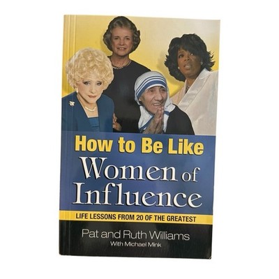 How to Be Like Women of Influence Life Lessons from 20 of the Greatest Paperback