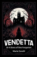 Marie Corelli | Vendetta Or A Story Of One Forgotten | Taschenbuch | Englisch