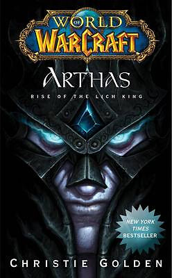 World of Warcraft: Arthas: Rise of the Lich King By Christie Golden - New Cop...