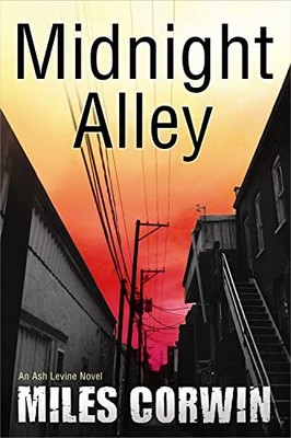 Midnight Alley : An Ash Levine Thriller by Miles Corwin (2014, Trade Paperback)