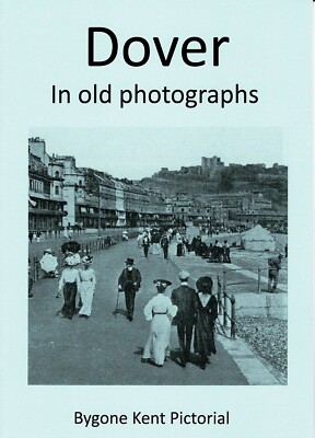 Dover in Old Photographs Enthusiast Local History Pictorial Booklet