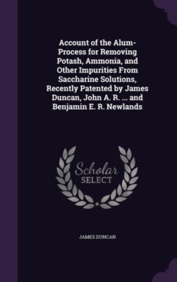 duncan - Account of the Alum-Process for Removing Potash Ammonia and - X555z
